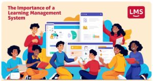 কোচিং বিজনেসের জন্য একটি লার্নিং ম্যানেজমেন্ট সিস্টেম (LMS) কেন প্রয়োজনীয়?